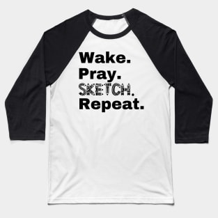 Wake Pray Sketch Repear Baseball T-Shirt